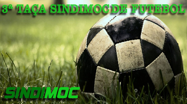 Notícias da 3ª Taça Sindimoc de Futebol Suíço- 2013